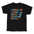 Normalize Caring About Other People Kid's Tee