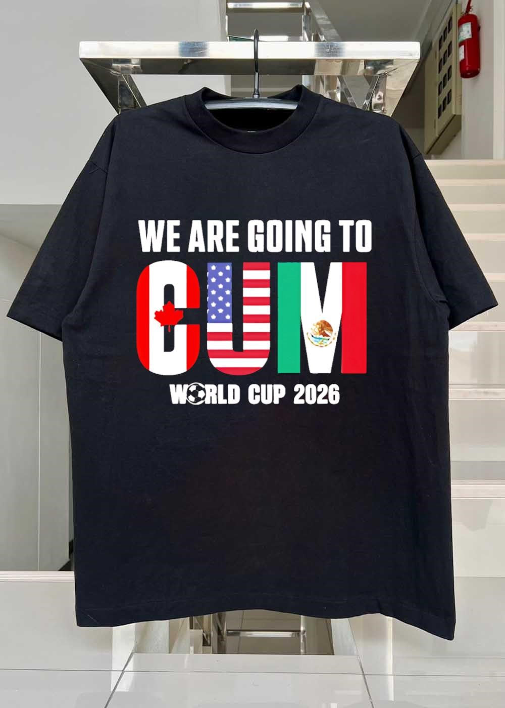 2026 World Cup Apparel ‘ We Are Going to CUM 2026 World Cup T-Shirt