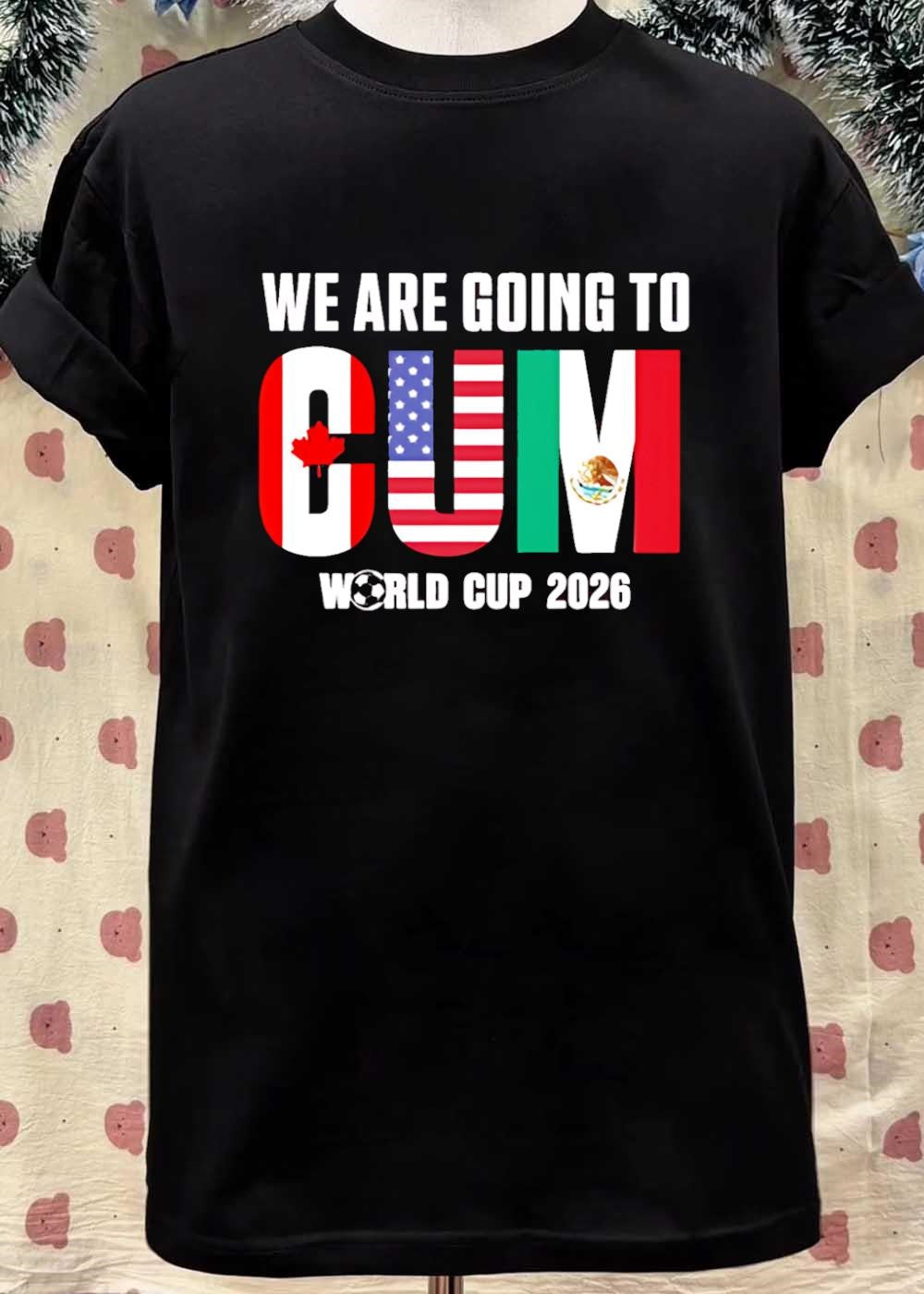 2026 World Cup Apparel ‘ We Are Going to CUM 2026 World Cup T-Shirt