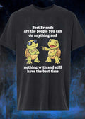 Friends’Do Anything and Nothing with Still Have Best Time Turtles T-Shirt