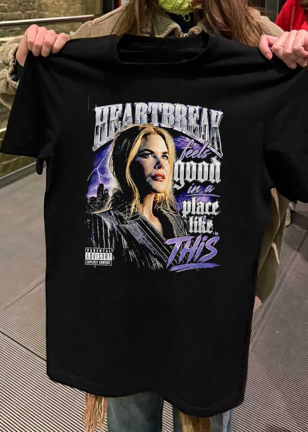 Heartbreak Feels Good in a Place Like This Nicole Kidman Bootleg T-Shirt