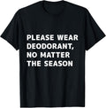 PLEASE WEAR DEODORANT, NO MATTER THE SEASON