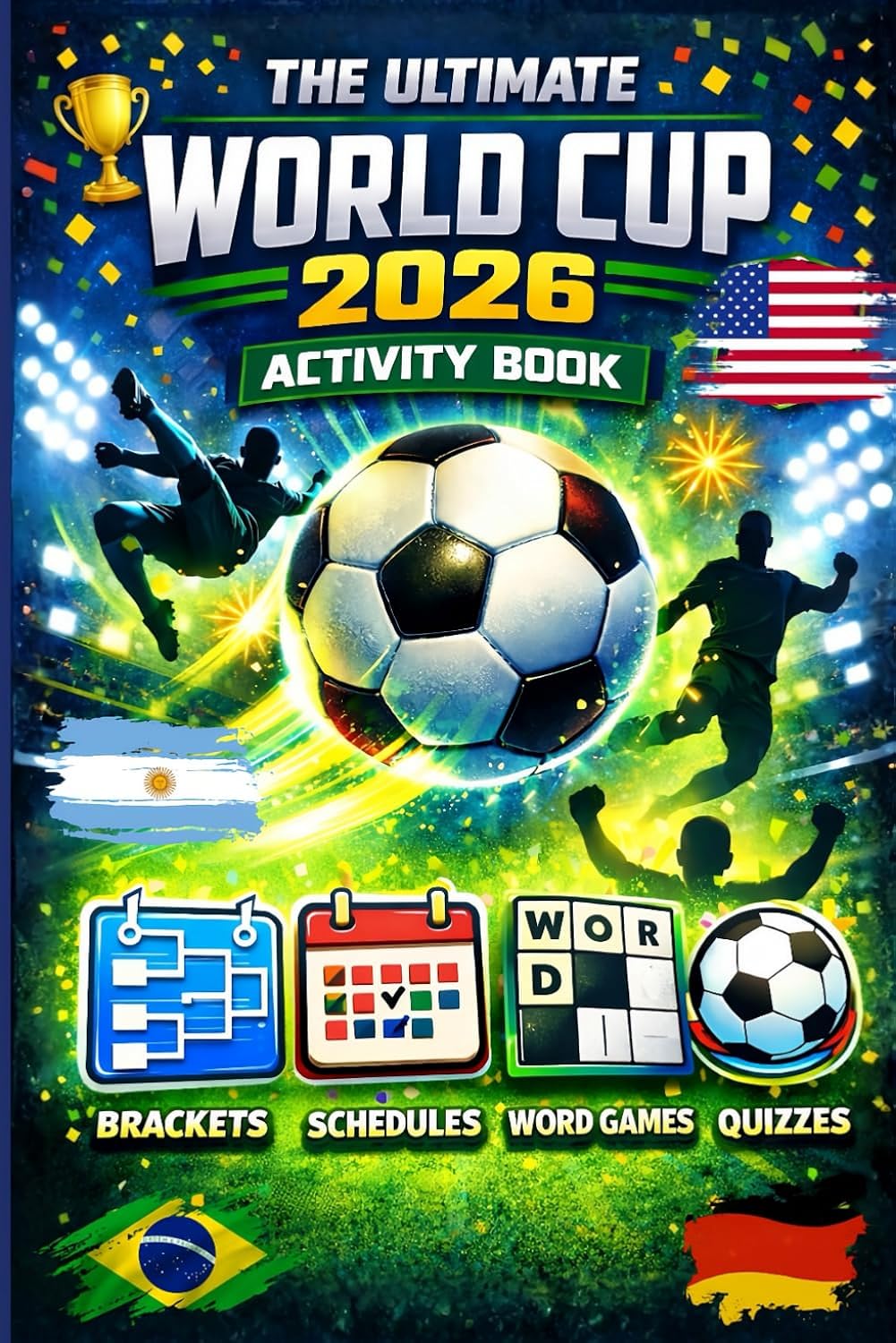 The Ultimate World Cup 2026 Activity Book: Interactive Schedules, Brackets, Quizzes, Word Games & More!