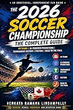 The 2026 Soccer Championship: The Complete Guide: 48 Teams. AI-Powered Predictions. Tournament History. Culture. Road to the Final