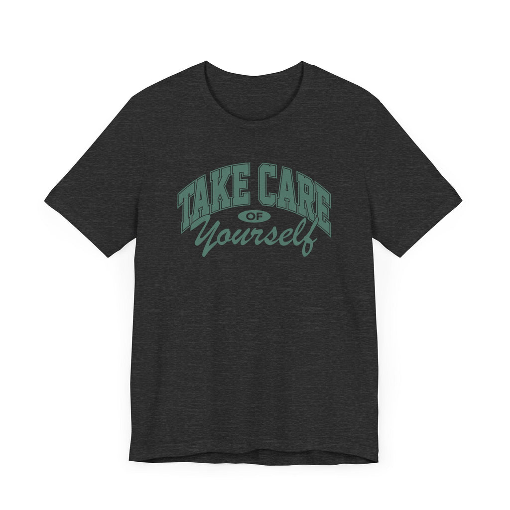 Take Care of Yourself Short Sleeve Tee