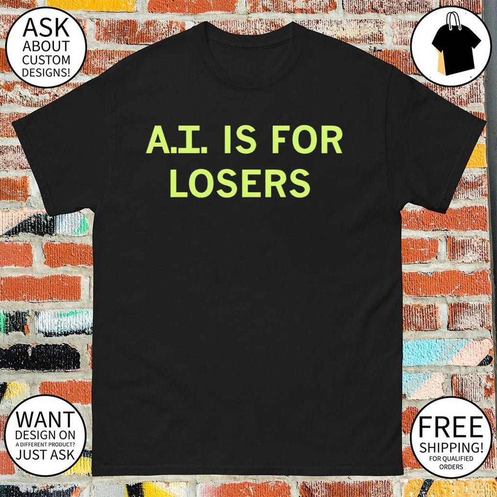 AI Is For Losers ChatGPT shirt
