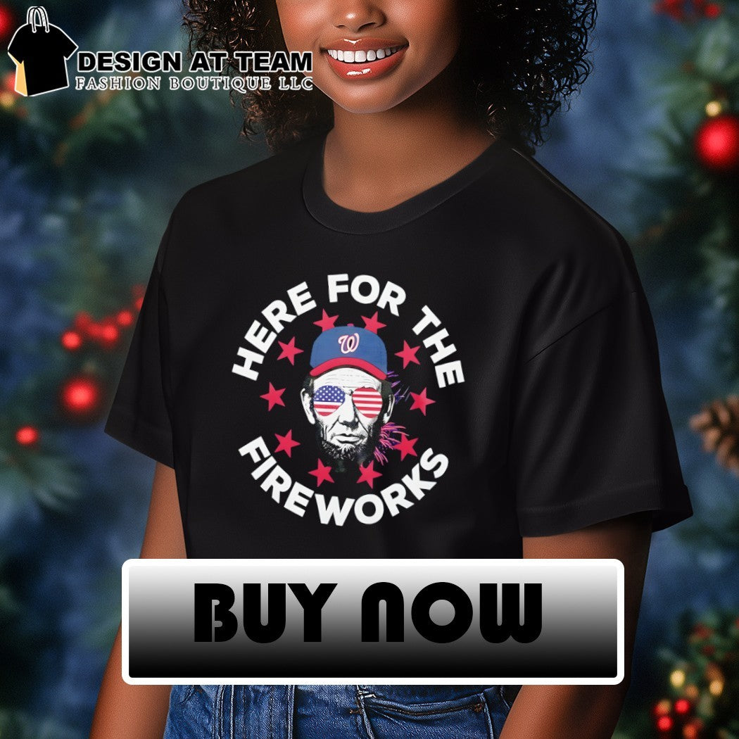 Abraham Lincoln Washington Nationals Baseball 4th of July Here for the fireworks America 2026 shirt