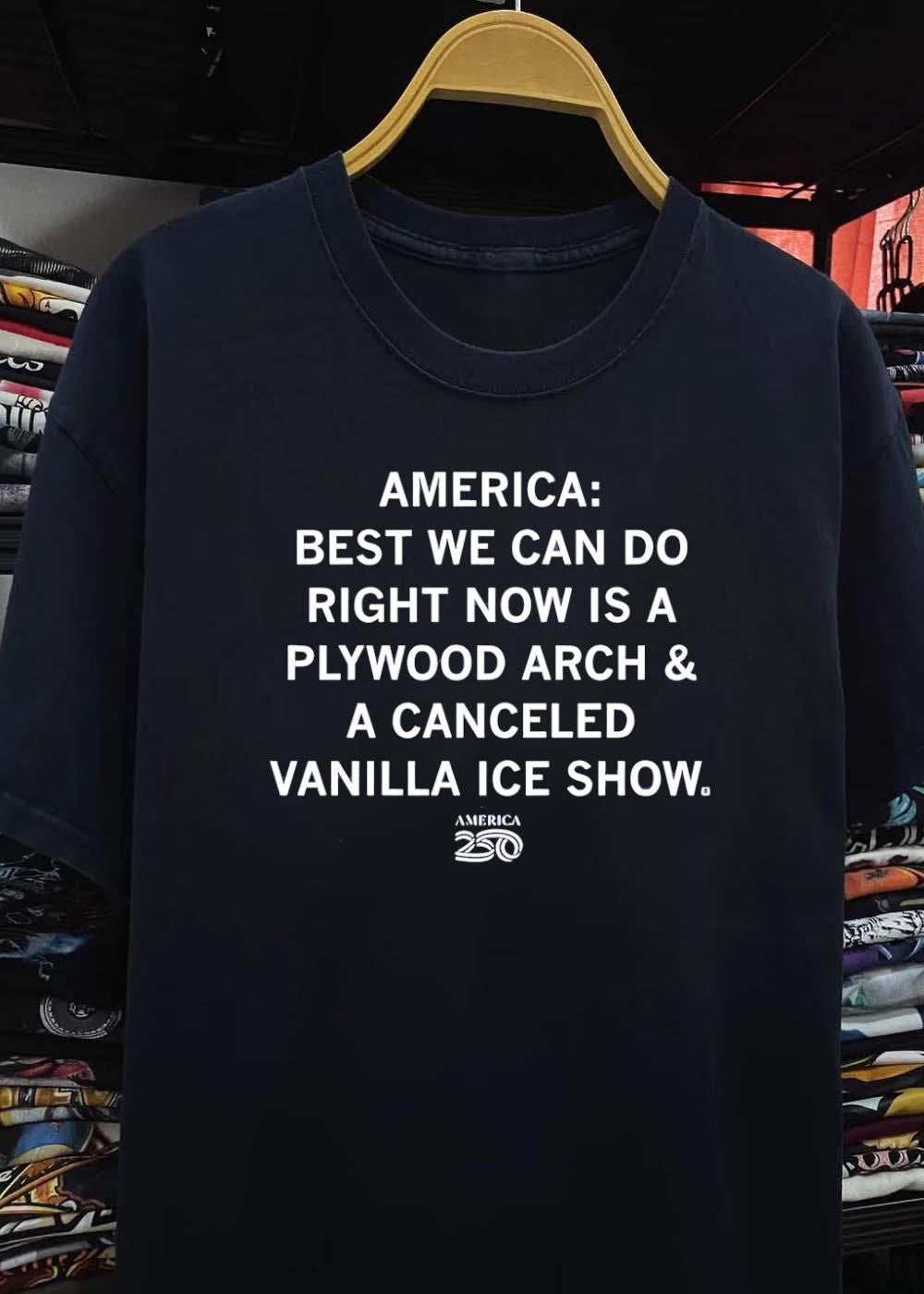 America Best We Can Do Plywood Arch Vanilla Ice Show shirt