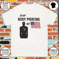 American violence free body piercing by American flag 2026 shirt