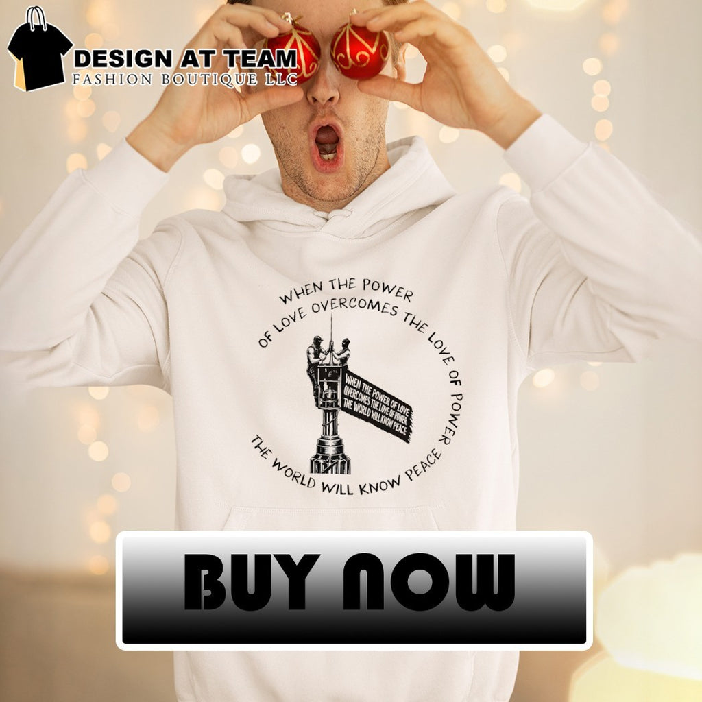 Angela Nikolau and Ivan Beerkus When the Power of Love Beats the Love of Power the World Knows Peace shirt
