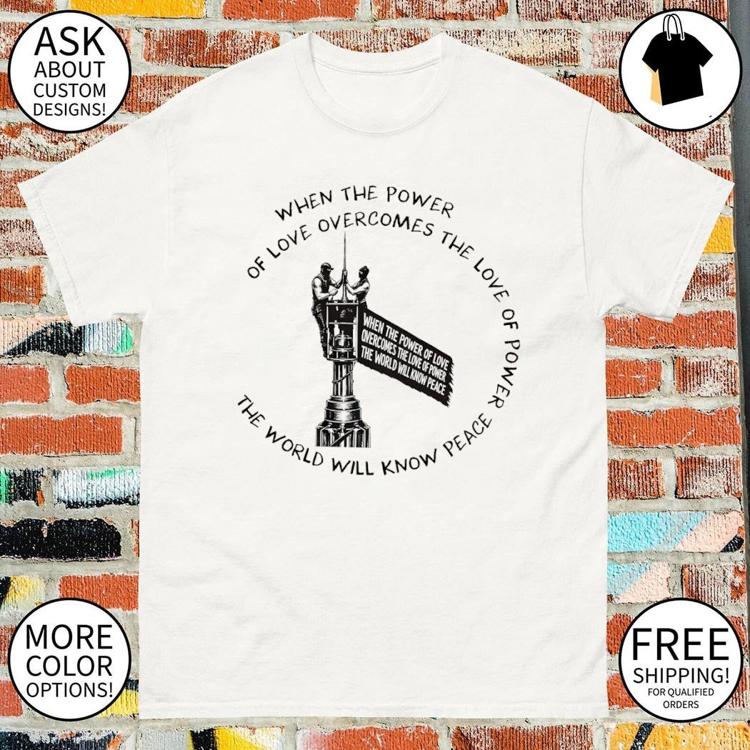 Angela Nikolau and Ivan Beerkus When the Power of Love Beats the Love of Power the World Knows Peace shirt
