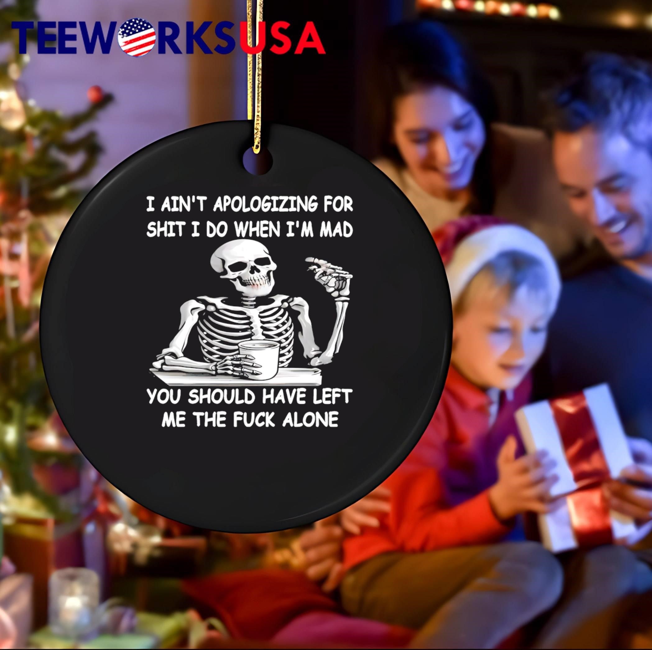 Angry Skeleton Sipping Coffee I Ain’t Apologizing for Shit You Should Have Left Me the Fuck Alone Shirt