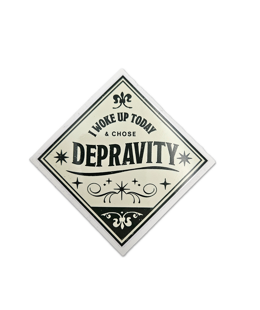 "I Woke Up Today and Chose Depravity" Sticker