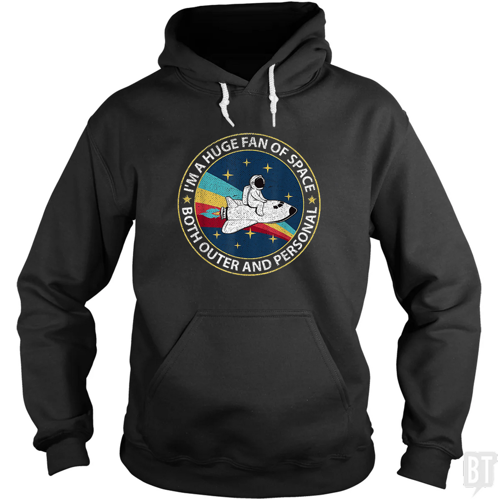 Im A Huge Fan Of Space Both Outer And Personal Hoodie