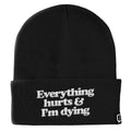 Everything Hurts And I'm Dying Beanies