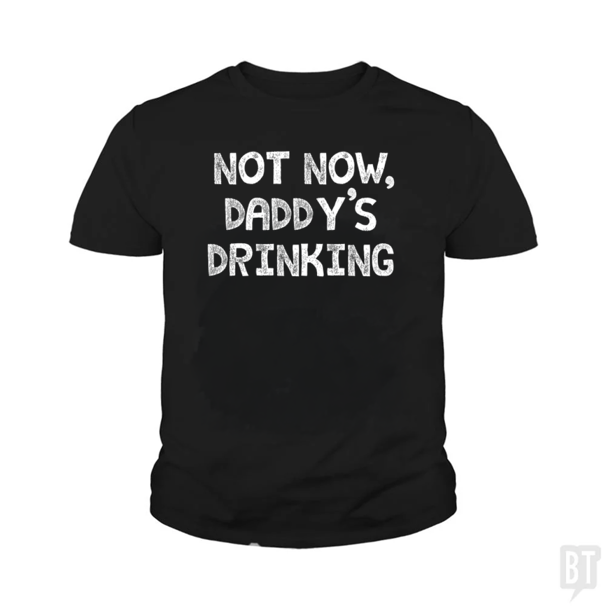 Not Now, Daddy's Drinking Kids Shirt