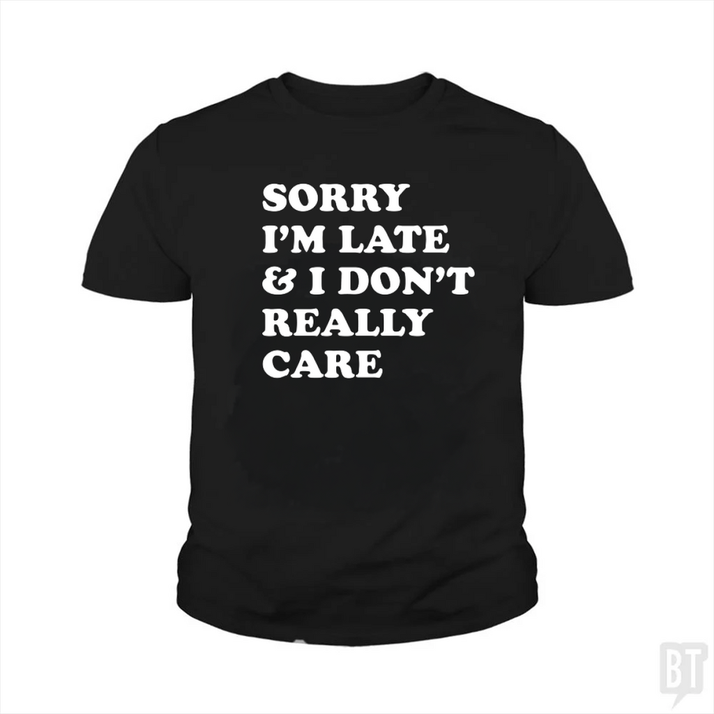 Sorry I'm Late Kids Shirt