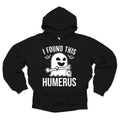 I Found This Humerus Hoodie