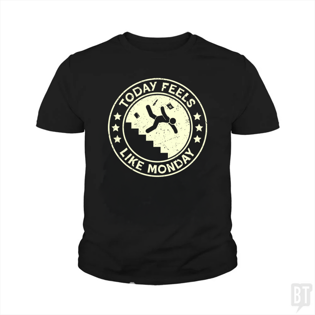 Today Feels Like Monday Kids Shirt