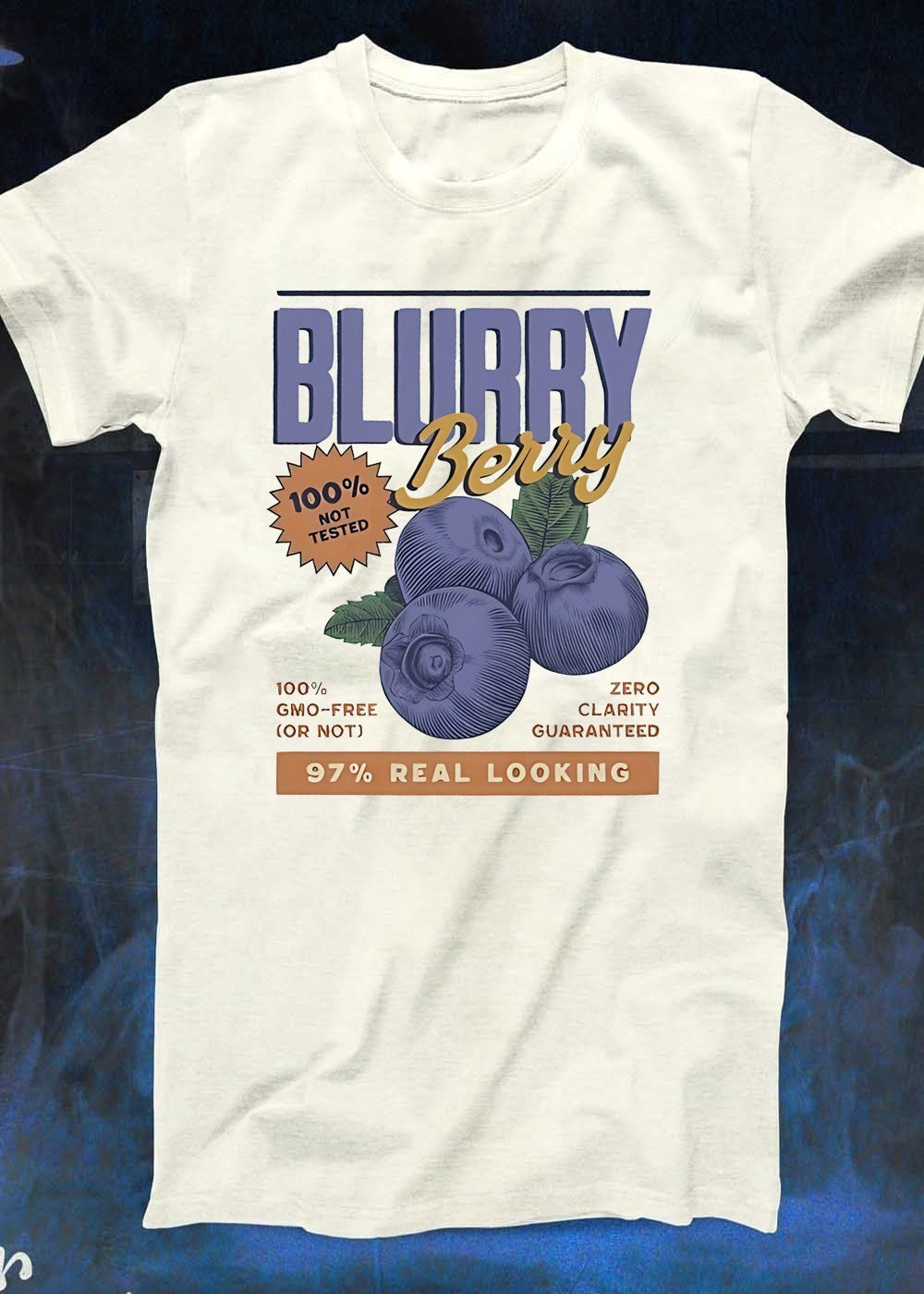 Blurry Berry 100′ Not Tested GMO Free Zero Clarity Guaranteed 97′ Real Looking T-Shirt