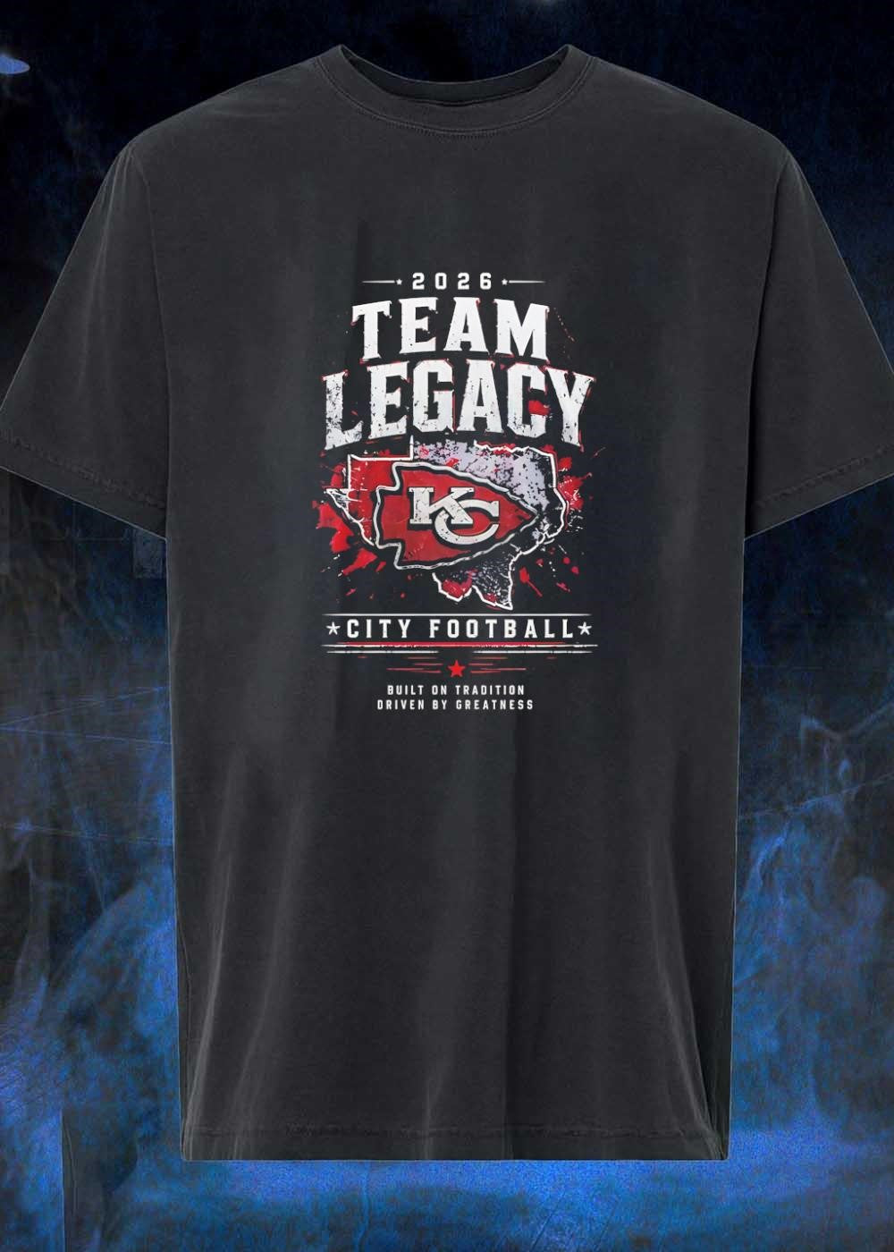Built on Tradition Driven by Greatness 2026 Team Legacy KC City Football T-Shirt