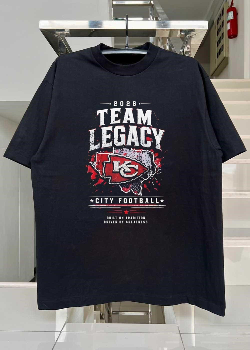 Built on Tradition Driven by Greatness 2026 Team Legacy KC City Football T-Shirt