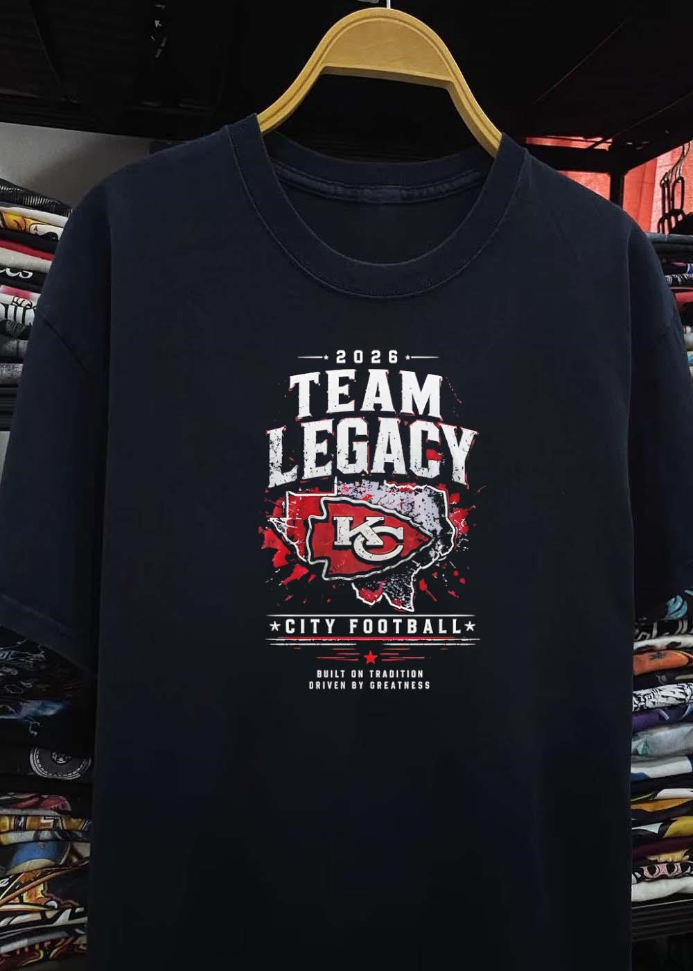 Built on Tradition Driven by Greatness 2026 Team Legacy KC City Football T-Shirt