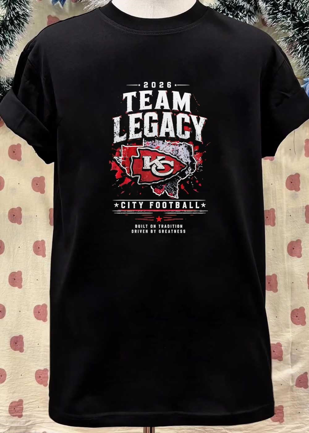 Built on Tradition Driven by Greatness 2026 Team Legacy KC City Football T-Shirt