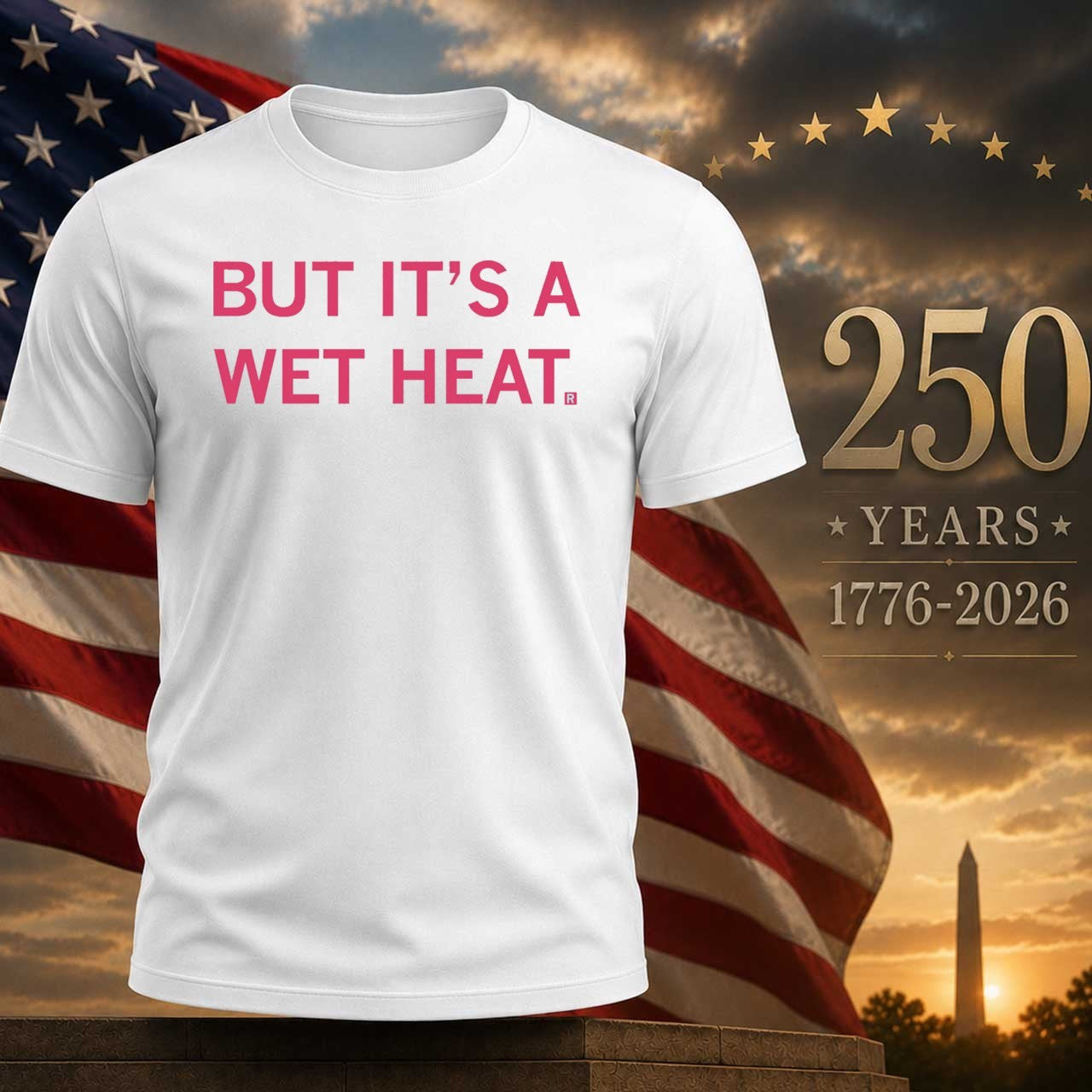 But It’s a Wet Heat Shirt