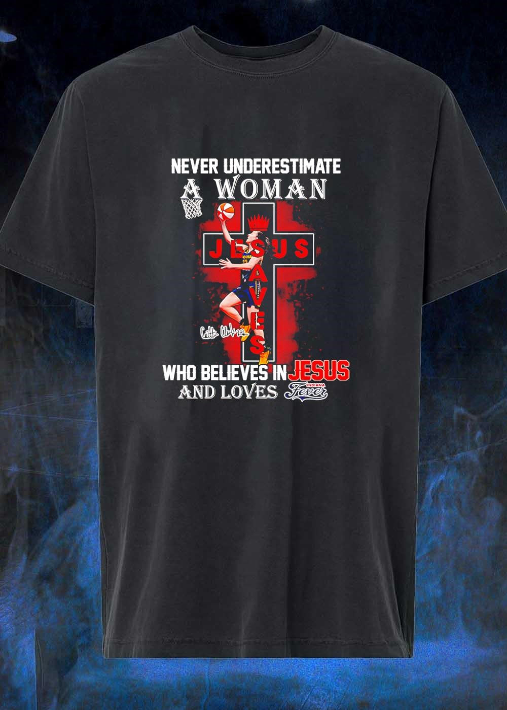 Caitlin Clark Basketball Never Underestimate a Woman who Believes in Jesus and Loves Indiana Fever T-Shirt