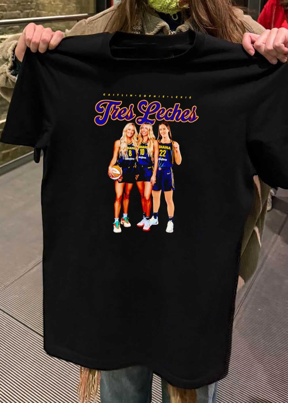 Caitlin Sophie Lexie Three Indiana Fever Players Tres Leches Shirt