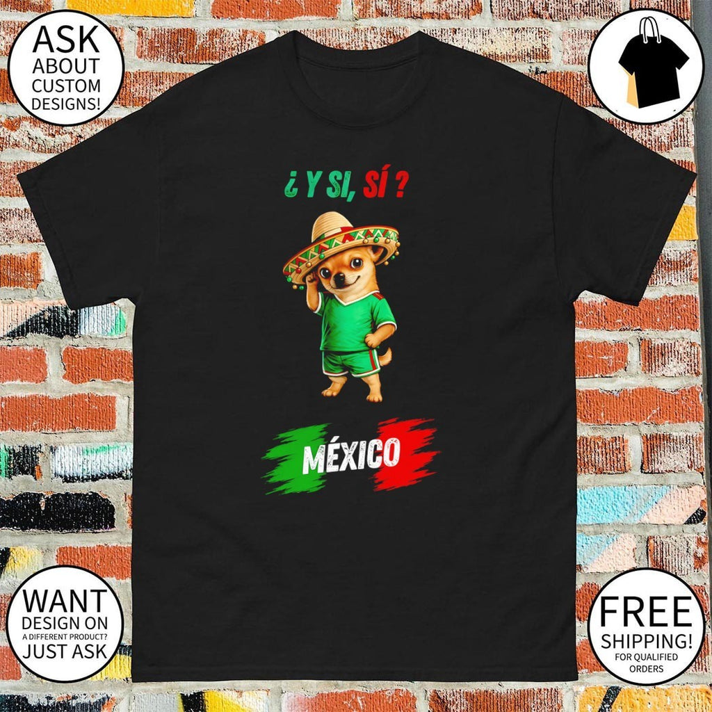 Chihuahua sombrero Y Si Si Mexico World Cup 2026 shirt