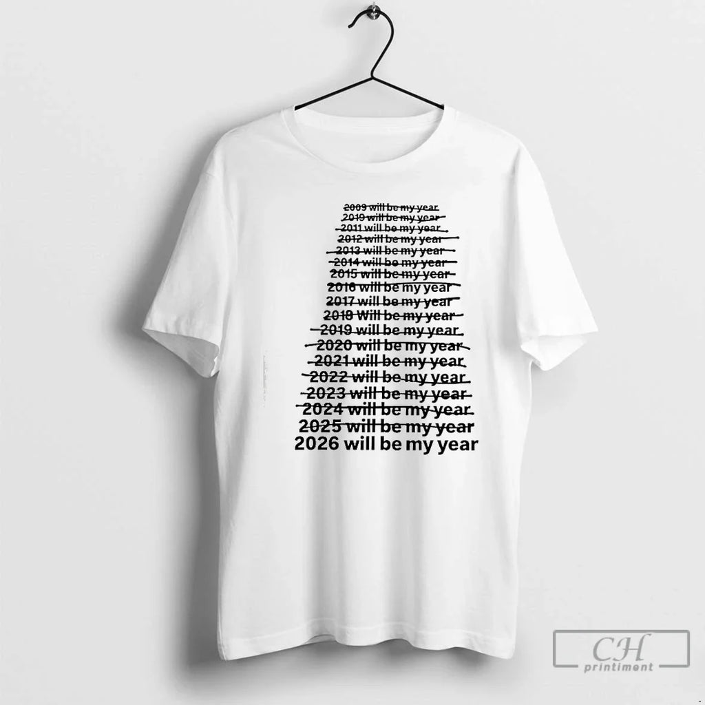 Classic 2026 Will Be My Year Funny T-Shirts, Hoodie, Sweatshirt