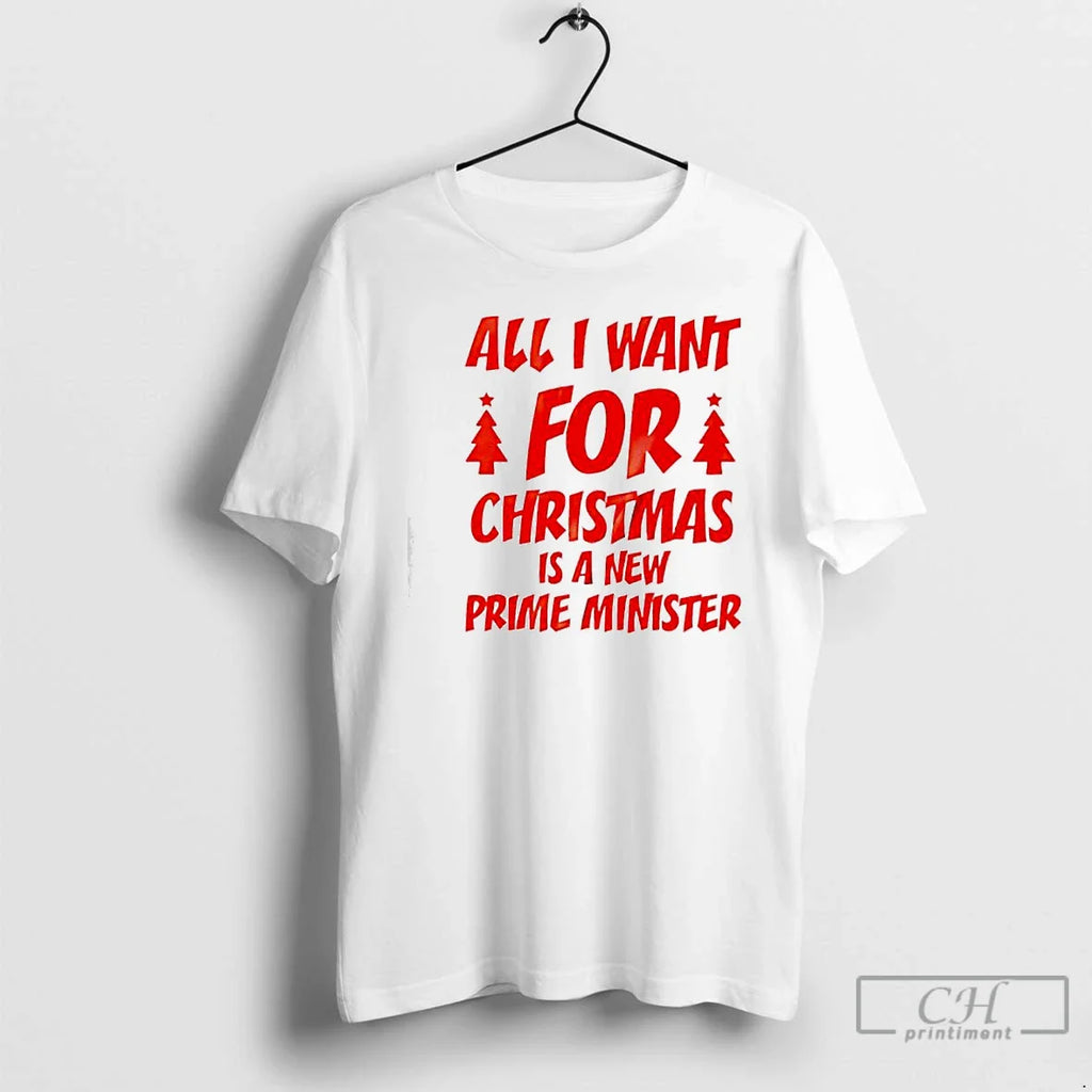 Classic All I Want Is New Prime Minister T-Shirts, Hoodie, Sweatshirt