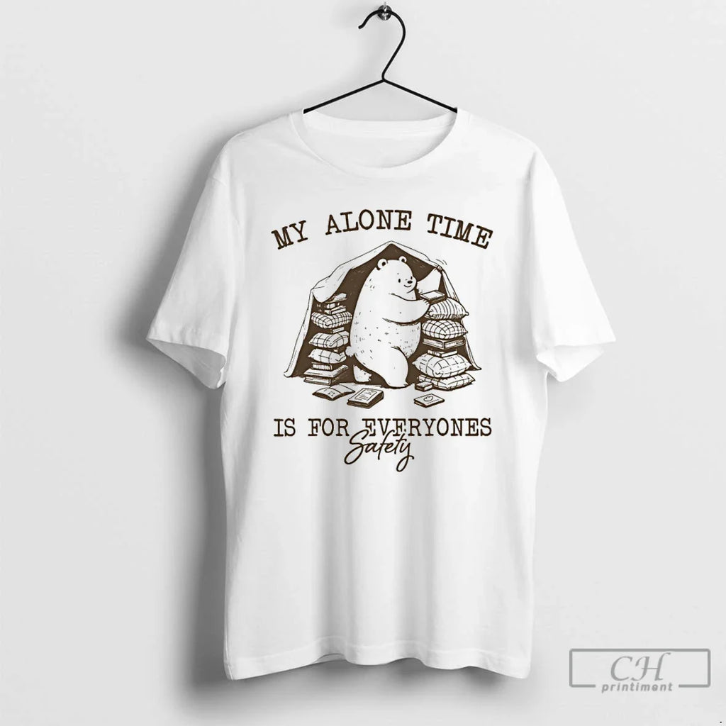 Classic Bear My Alone Time Is Everyones Safety T-Shirts, Hoodie, Sweatshirt