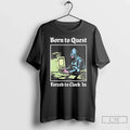 Classic Born Quest Forced Clock Knight Computer T-Shirts, Hoodie, Sweatshirt
