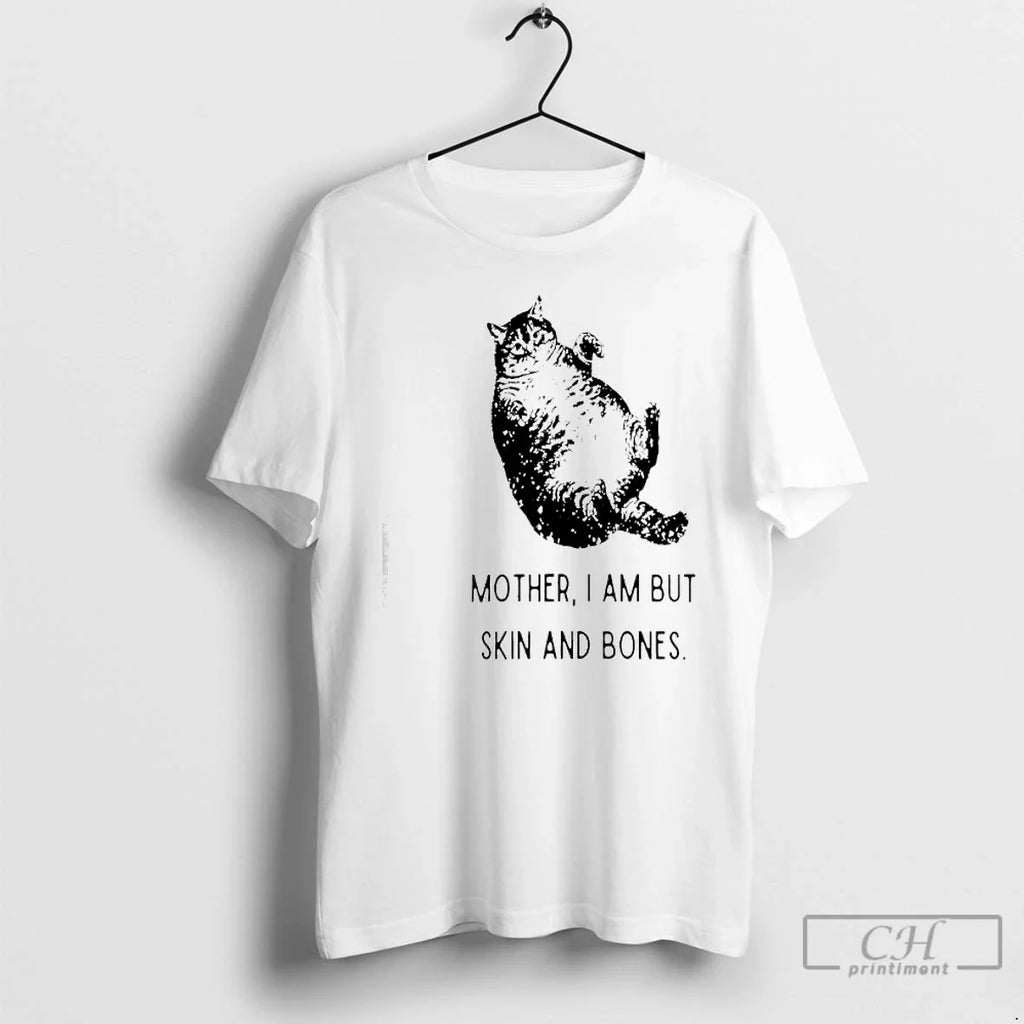 Classic Cat Mother I Am But Skin Bones T-Shirts, Hoodie, Sweatshirt