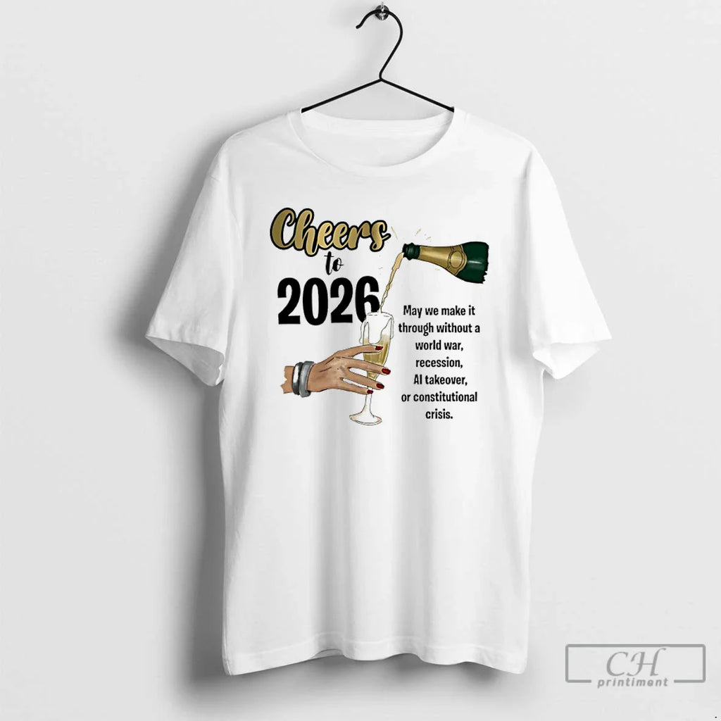 Classic Cheers 2026 May We Make Through Without World War T-Shirts, Hoodie, Sweatshirt