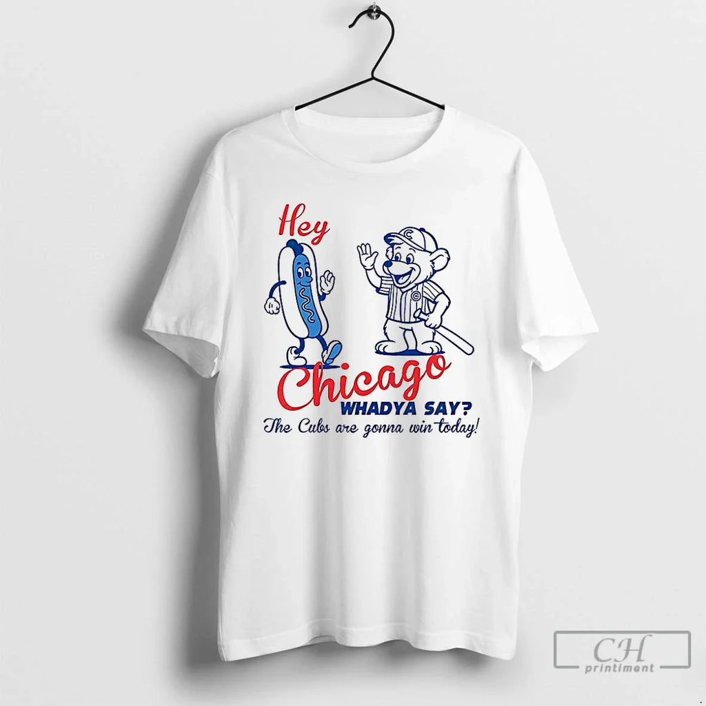 Classic Chicago Cubs Baseball Hey Chicago Whaddya Say Cubs Are Gonna Win Today Hotdog T-Shirts, Hoodie, Sweatshirt