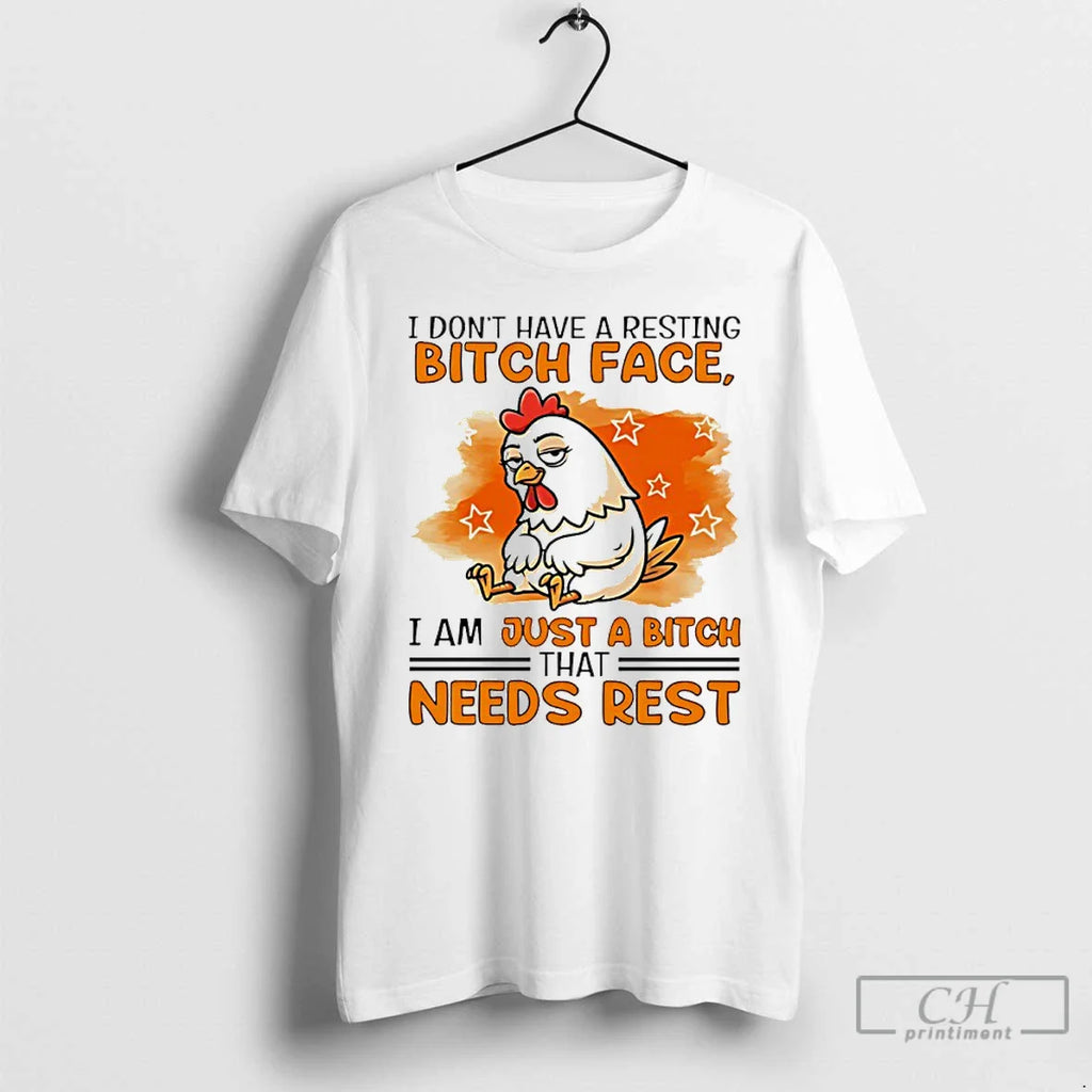 Classic Chicken I Dont Have Resting Bitch Face I Am Just Bitch That T-Shirts, Hoodie, Sweatshirt