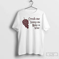 Classic Crush Me Stomp Me Make Me Wine T-Shirts, Hoodie, Sweatshirt