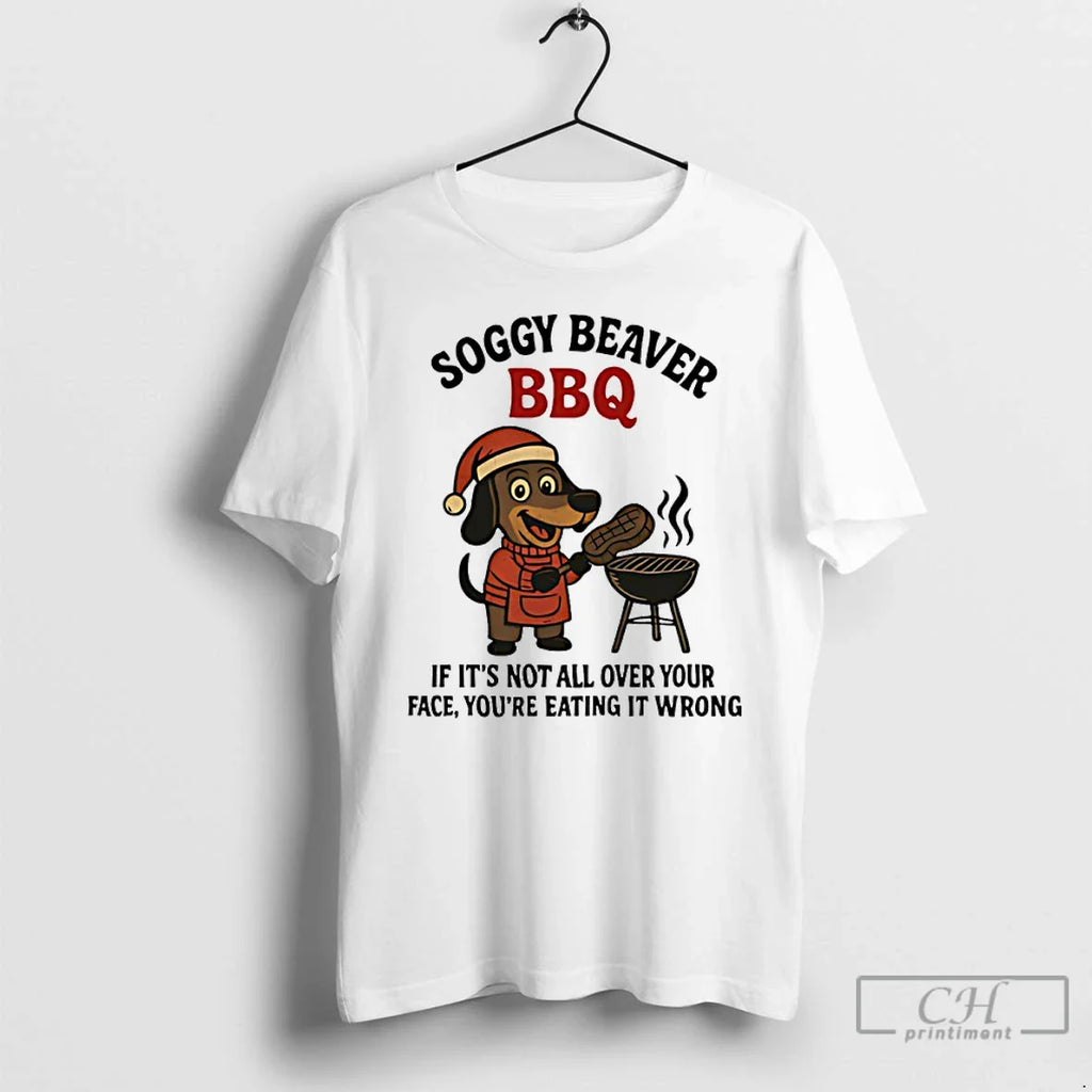 Classic Dachshund Soggy Beaver Bbq If Not All Over Your Face T-Shirts, Hoodie, Sweatshirt