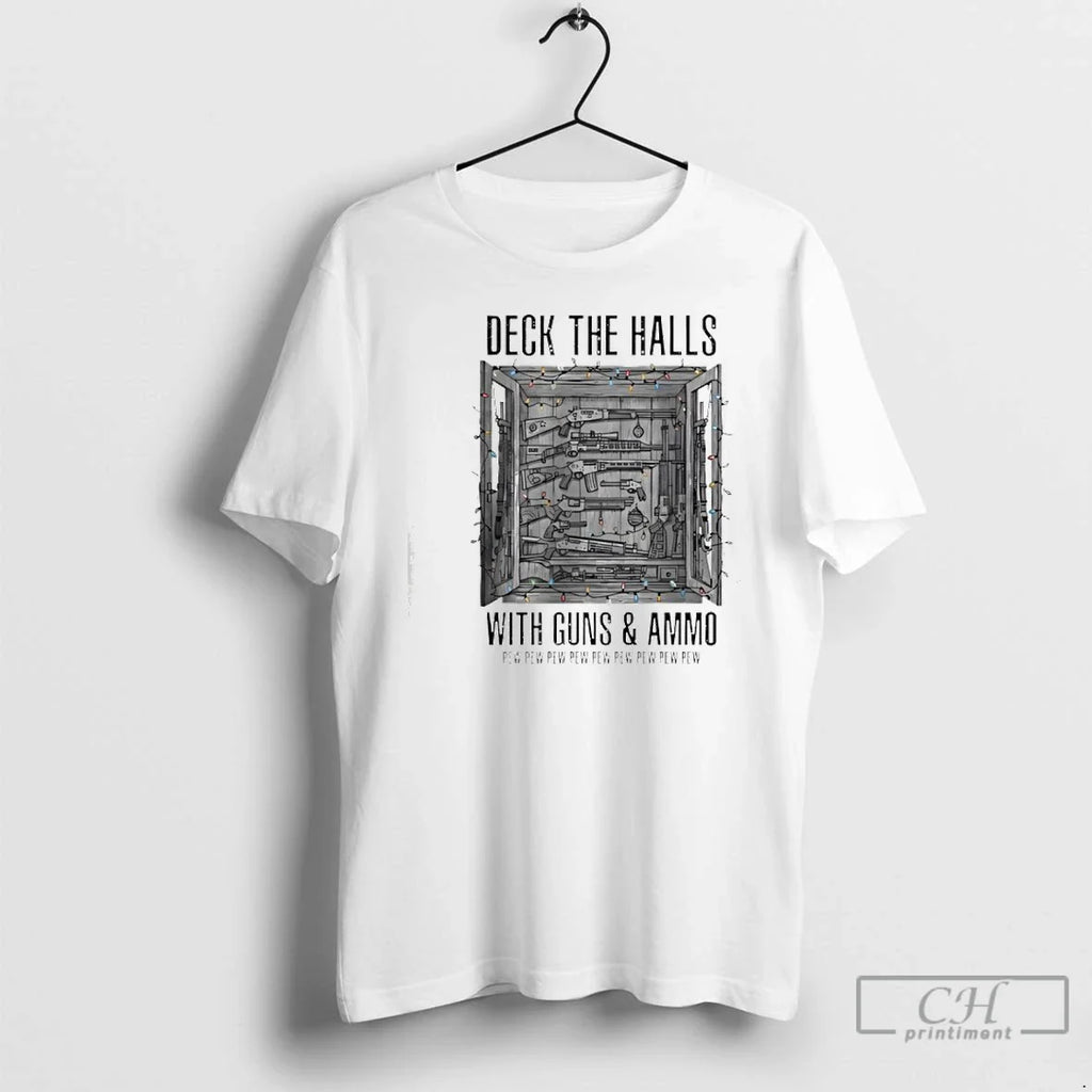 Classic Deck Halls Guns Ammo Pew Pew Pew Pew Pew T-Shirts, Hoodie, Sweatshirt