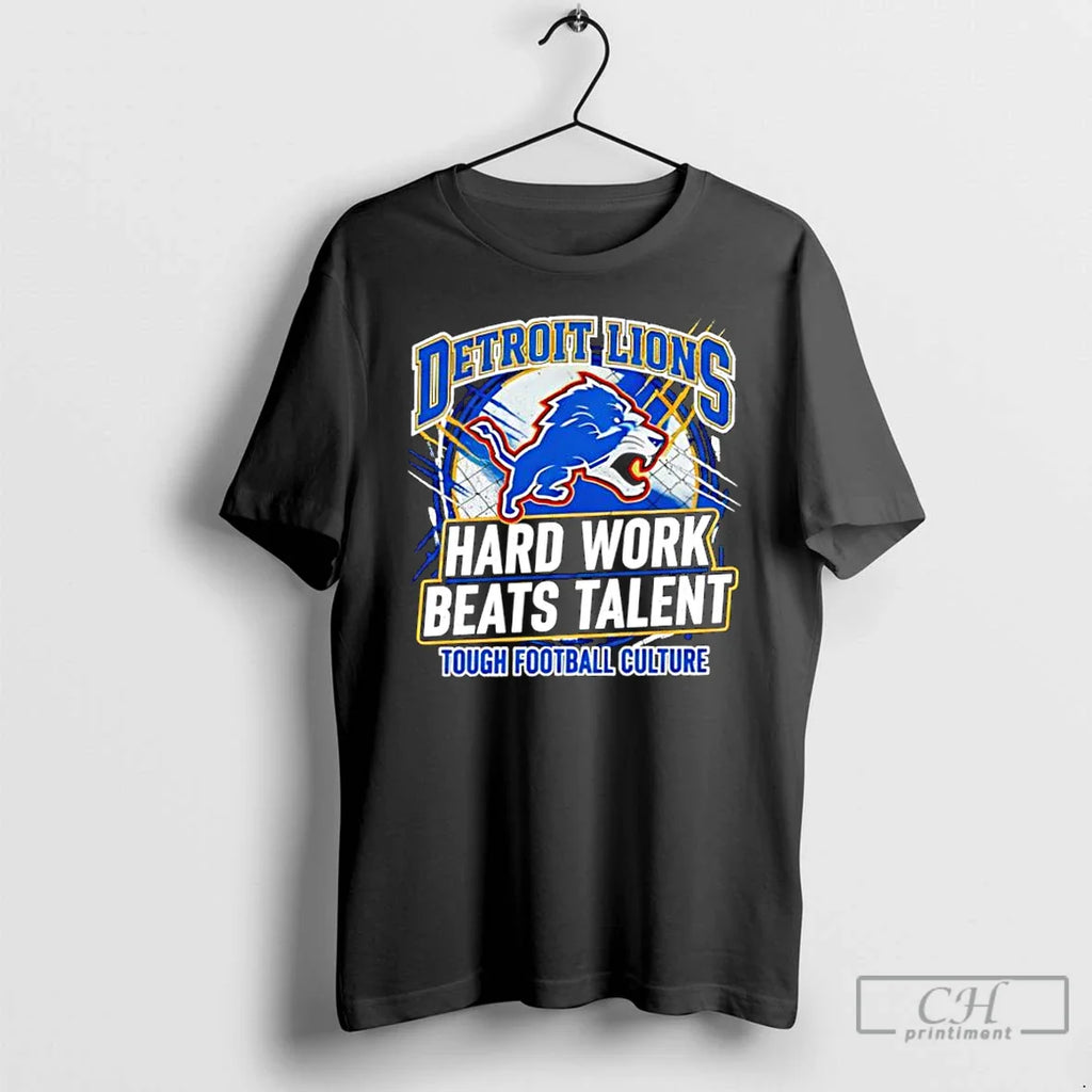 Classic Detroit Lions Hard Work Beats Talent Tough Football Culture T-Shirts, Hoodie, Sweatshirt