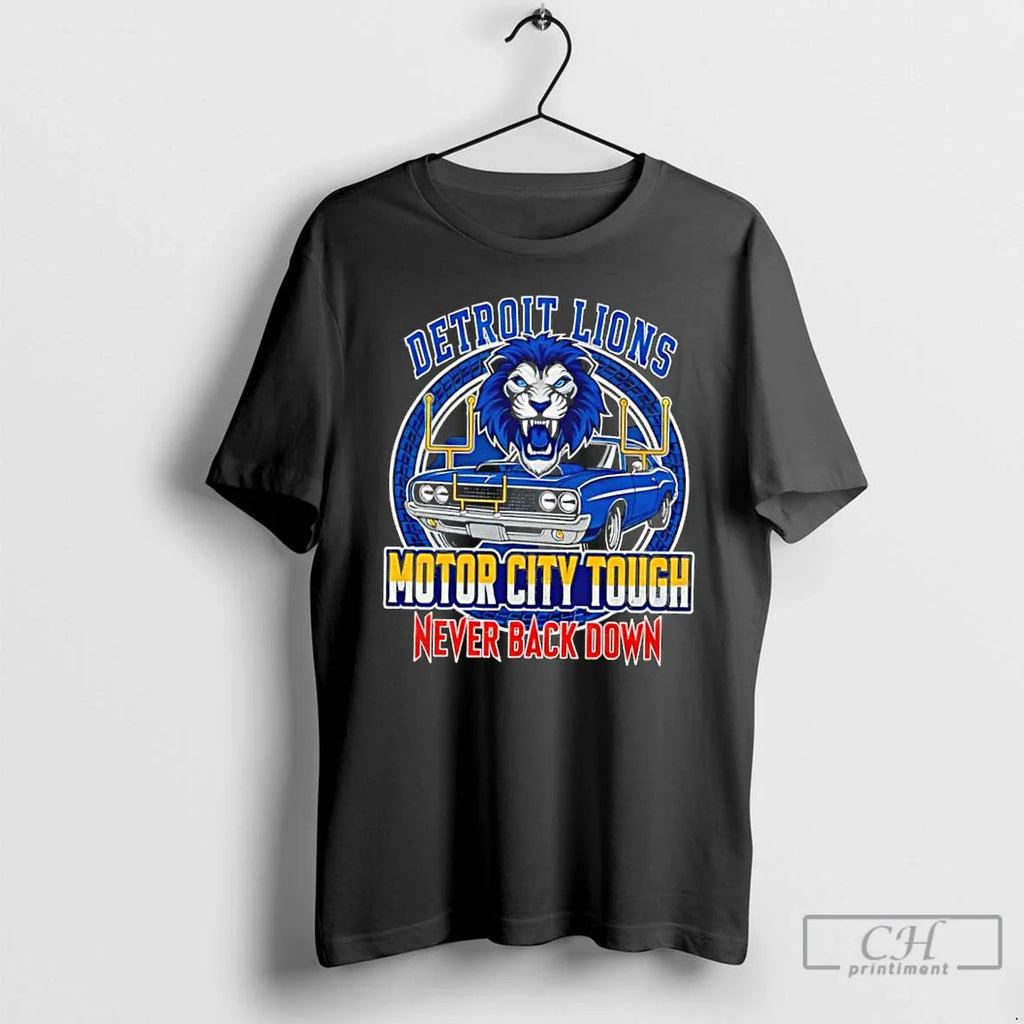 Classic Detroit Lions Motor City Tough Never Back Down Football T-Shirts, Hoodie, Sweatshirt