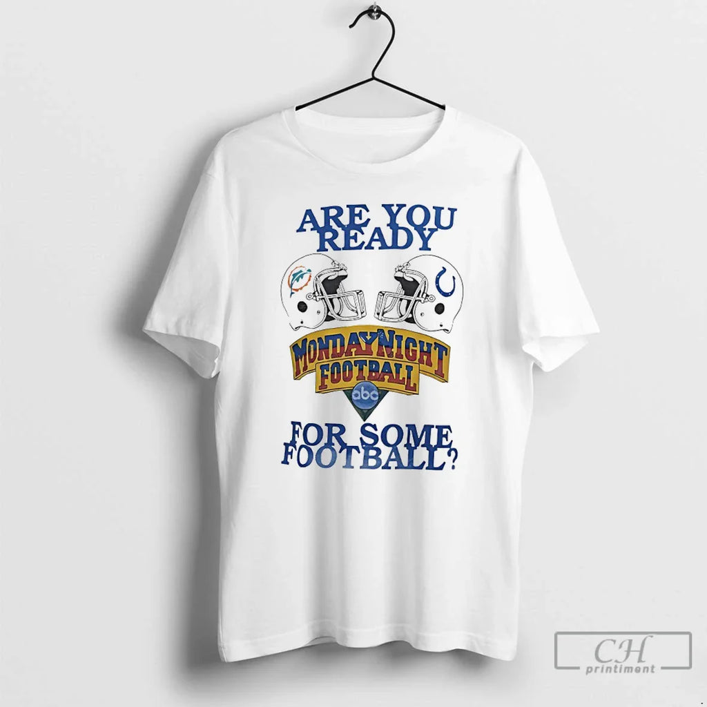 Classic Dolphins Vs Colts Are You Ready Some Monday Night Football T-Shirts, Hoodie, Sweatshirt