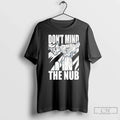 Classic Dont Mind Nub T-Shirts, Hoodie, Sweatshirt
