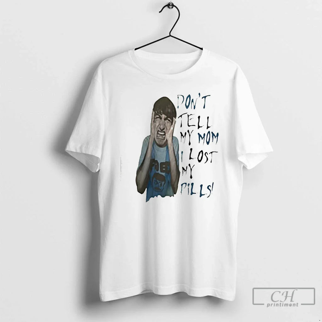 Classic Dont Tell My Mom I Lost My Pills T-Shirts, Hoodie, Sweatshirt