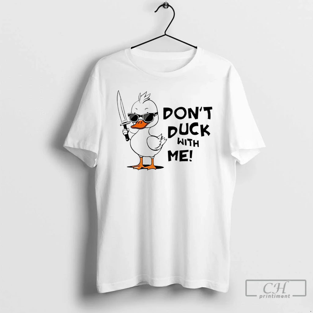 Classic Dont Duck Me T-Shirts, Hoodie, Sweatshirt