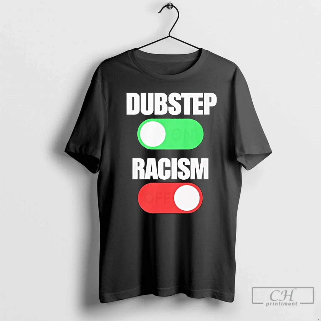Classic Dubstep Racism Off T-Shirts, Hoodie, Sweatshirt